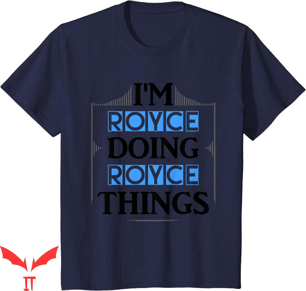 Royce Brand T-Shirt Im Doing Things First Name Funny Royce Brand T-Shirt Im Doing Things First Name Funny