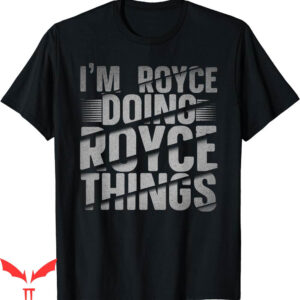 Royce Brand T-Shirt Im Doing Things Name