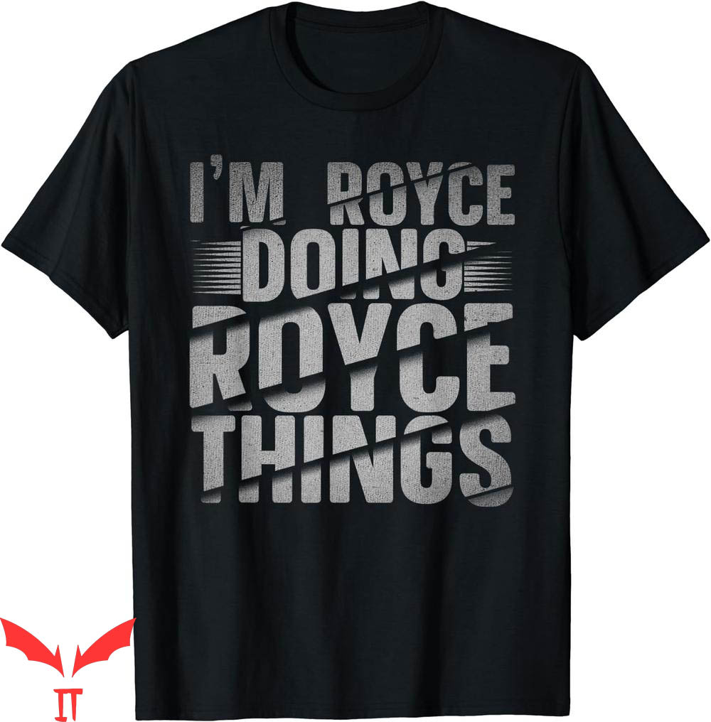 Royce Brand T-Shirt Im Doing Things Name Royce Brand T-Shirt Im Doing Things Name
