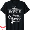 Royce Brand T-Shirt Relax Is Here Funny First Name Family