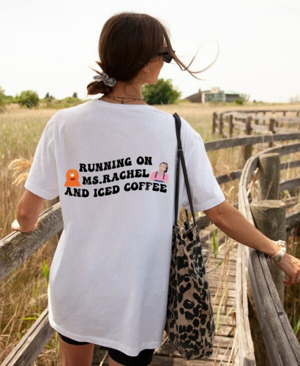 Running On Ms Rachel And Iced Coffee Shirt