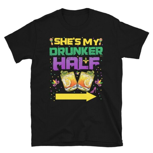 She’s My Drunker Half Matching Couple Girlfriend Mardi Gras Unisex T Shirt