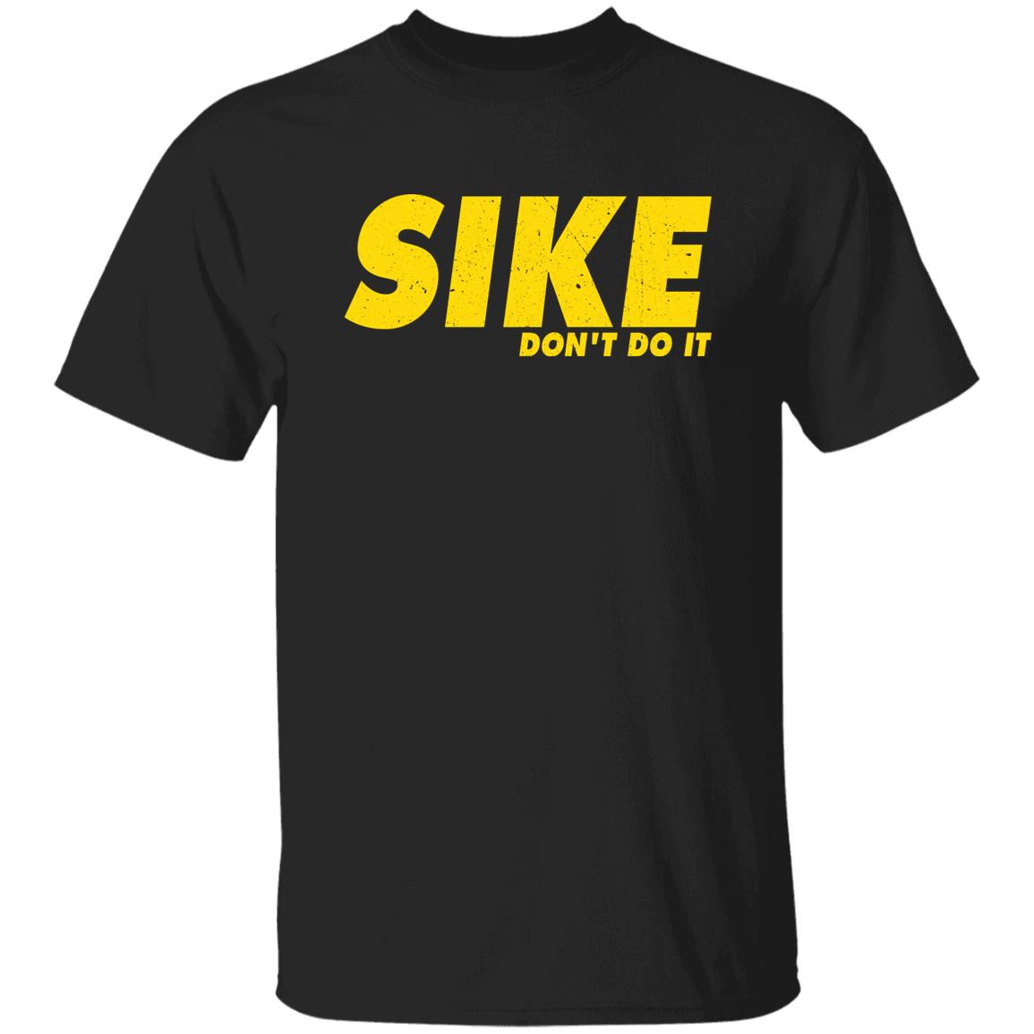 Sike don't do it shirt Sike don't do it shirt