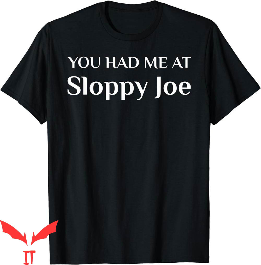 Sloppy Joes T-Shirt You Had Me Funny American Sandwich Food Sloppy Joes T-Shirt You Had Me Funny American Sandwich Food