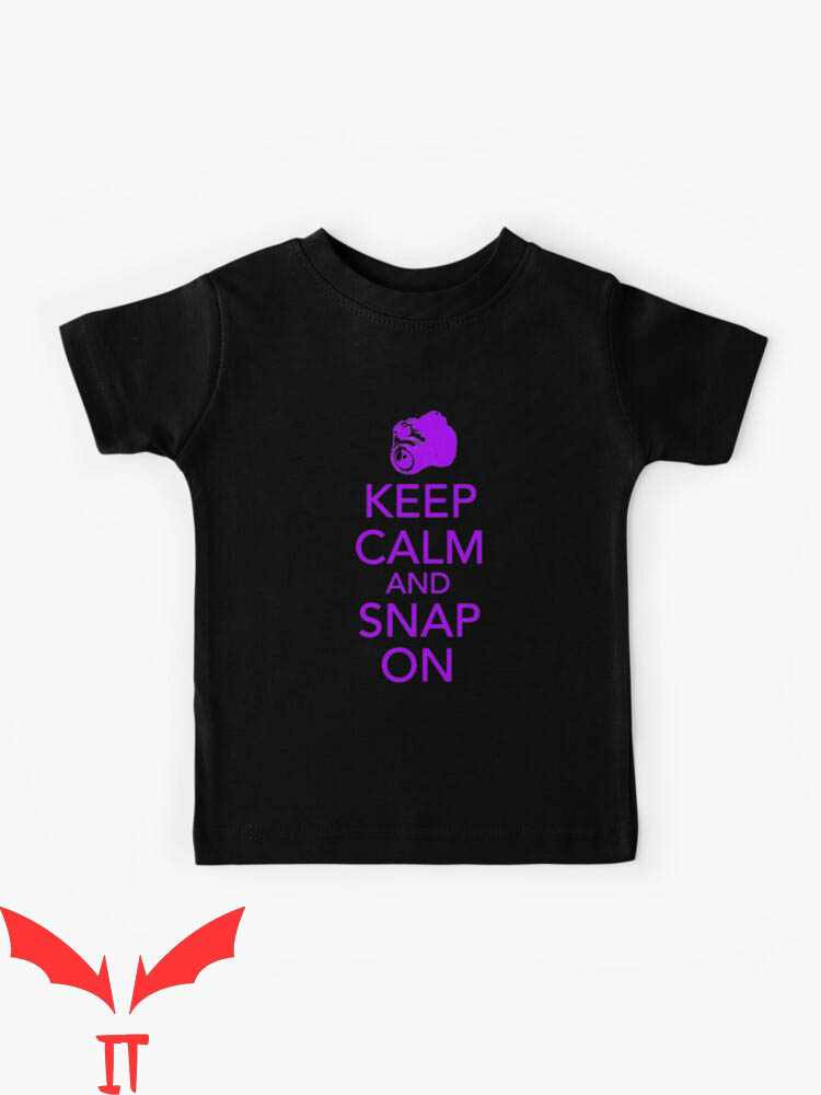 Snap On T-Shirt Keep Calm And Snap On Funny Photographer Snap On T-Shirt Keep Calm And Snap On Funny Photographer