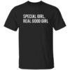 Special girl real good girl shirt