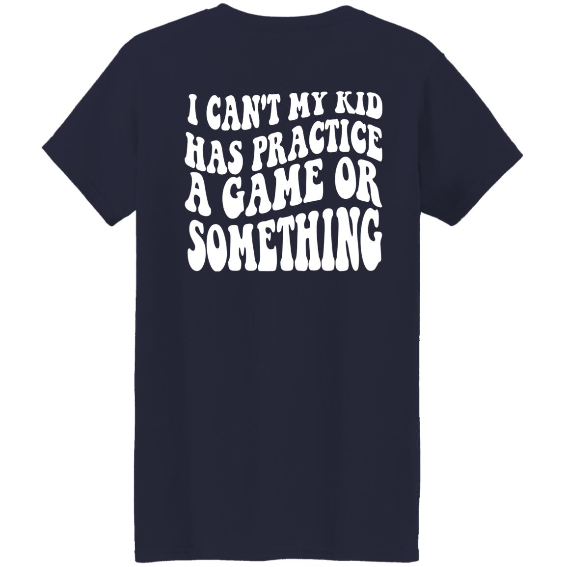 Sports Mama I Can't My Kid Has Practice A Game Or Something Shirt Sports Mama I Can't My Kid Has Practice A Game Or Something Shirt