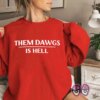 Stetson Bennett Them Dawgs Is Hell Sweatshirt Shirt