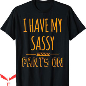 Stussy 8ball T-Shirt I Have My Sassy Pants On Funny