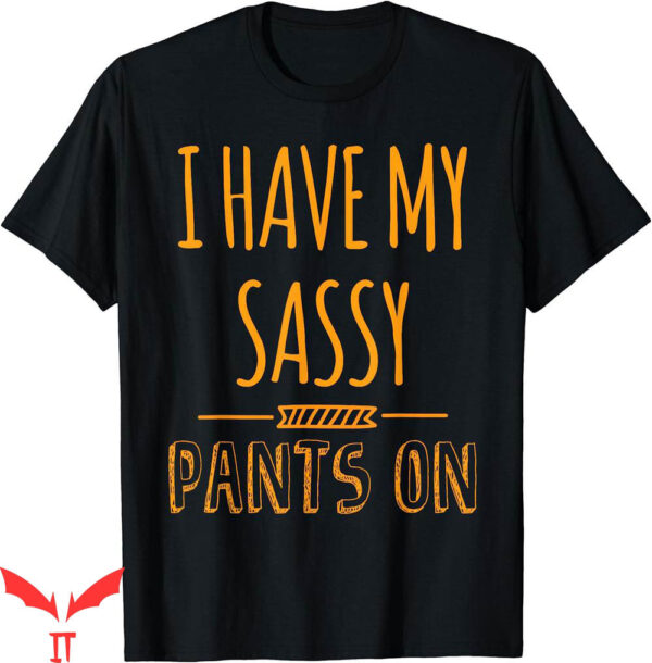 Stussy 8ball T-Shirt I Have My Sassy Pants On Funny