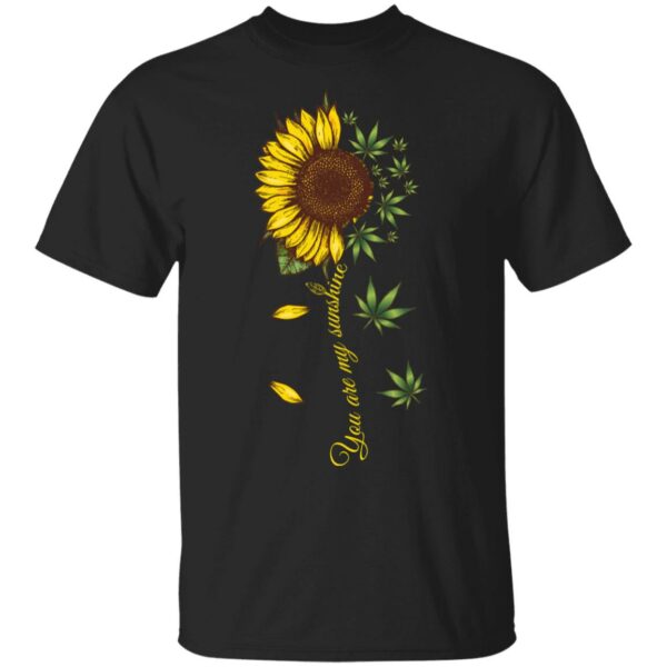 Sunflower weed You are my sunshine shirt