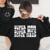 Super Mom Wife Tired Sweatshirt Shirt