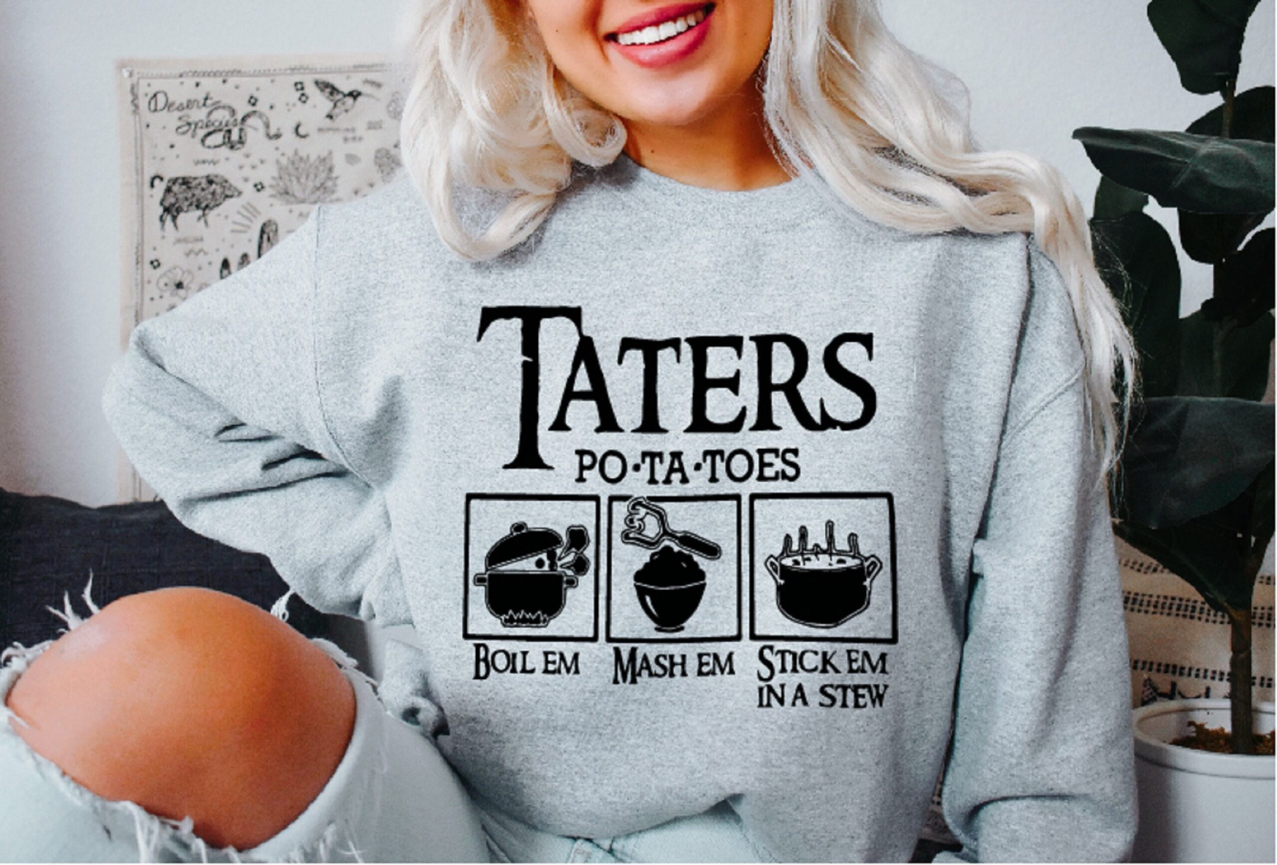Taters Potatoes Boilem Mashem Stickem In A Stew Sweatshirt Sweater Taters Potatoes Boilem Mashem Stickem In A Stew Sweatshirt Sweater
