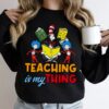 Teacher Teaching Is My Thing Dr Seuss Shirt