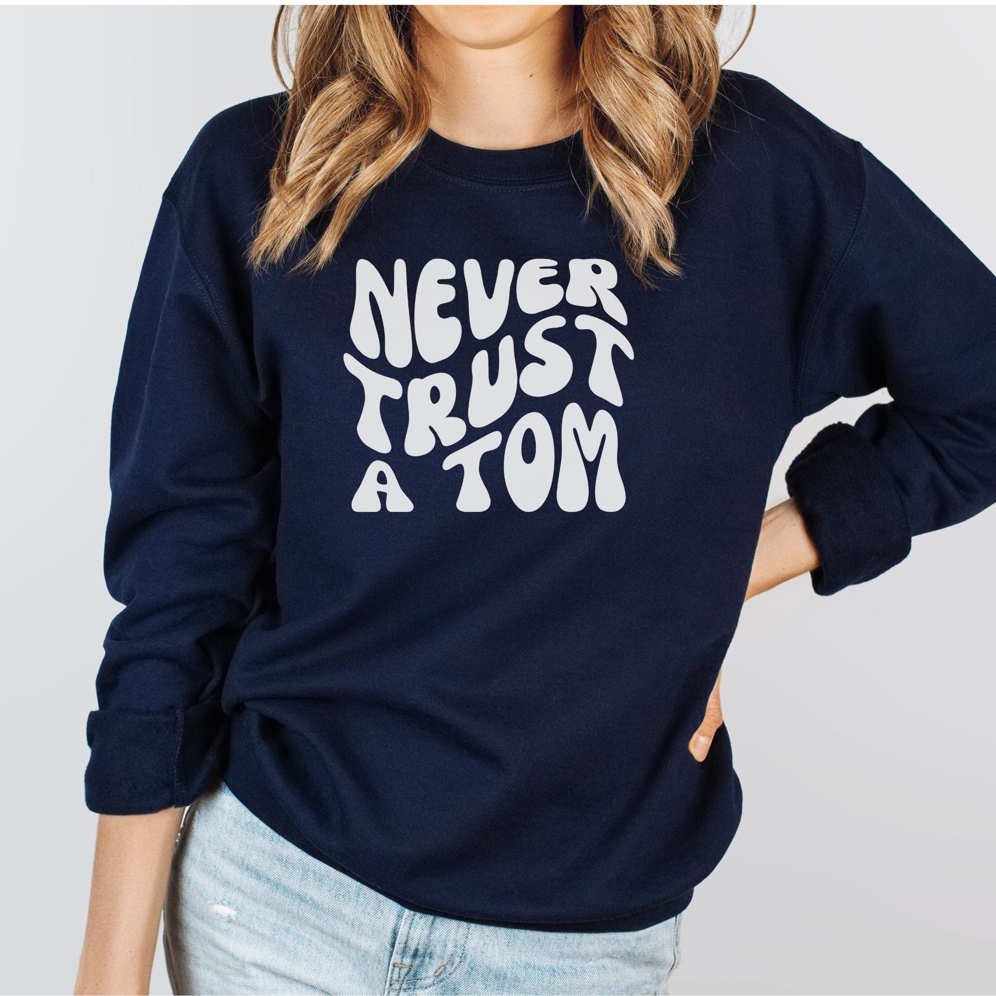 Team Ariana Never Trust a Tom Sweatshirt Team Ariana Never Trust a Tom Sweatshirt