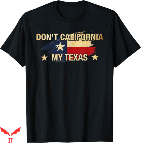 Texas Roadhouse T-shirt Don’t California My Texas T-shirt
