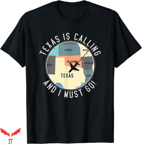 Texas Roadhouse T-shirt Texas Is Calling And I Must Go T-shirt
