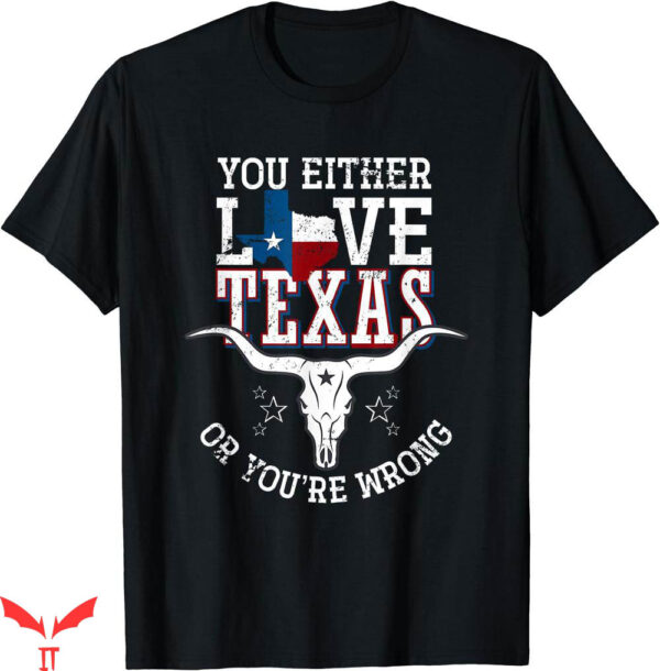 Texas Roadhouse T-shirt You Either Love Texas T-shirt