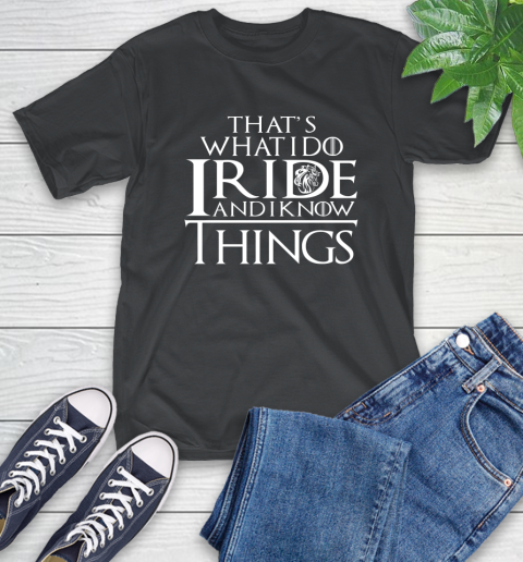 That's What I Do I Ride And I Know Things Horse Riding T-Shirt That's What I Do I Ride And I Know Things Horse Riding T-Shirt