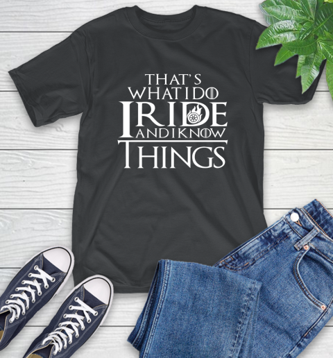 That's What I Do I Ride And I Know Things Motorcycle T-Shirt That's What I Do I Ride And I Know Things Motorcycle T-Shirt