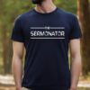 The Sermonator Fathers Day Preacher Pastor Shirt