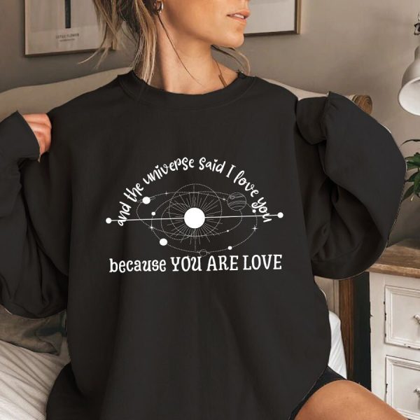 The Universe Said I Love You Because Are End Poem Quoting Shirt Hoodie
