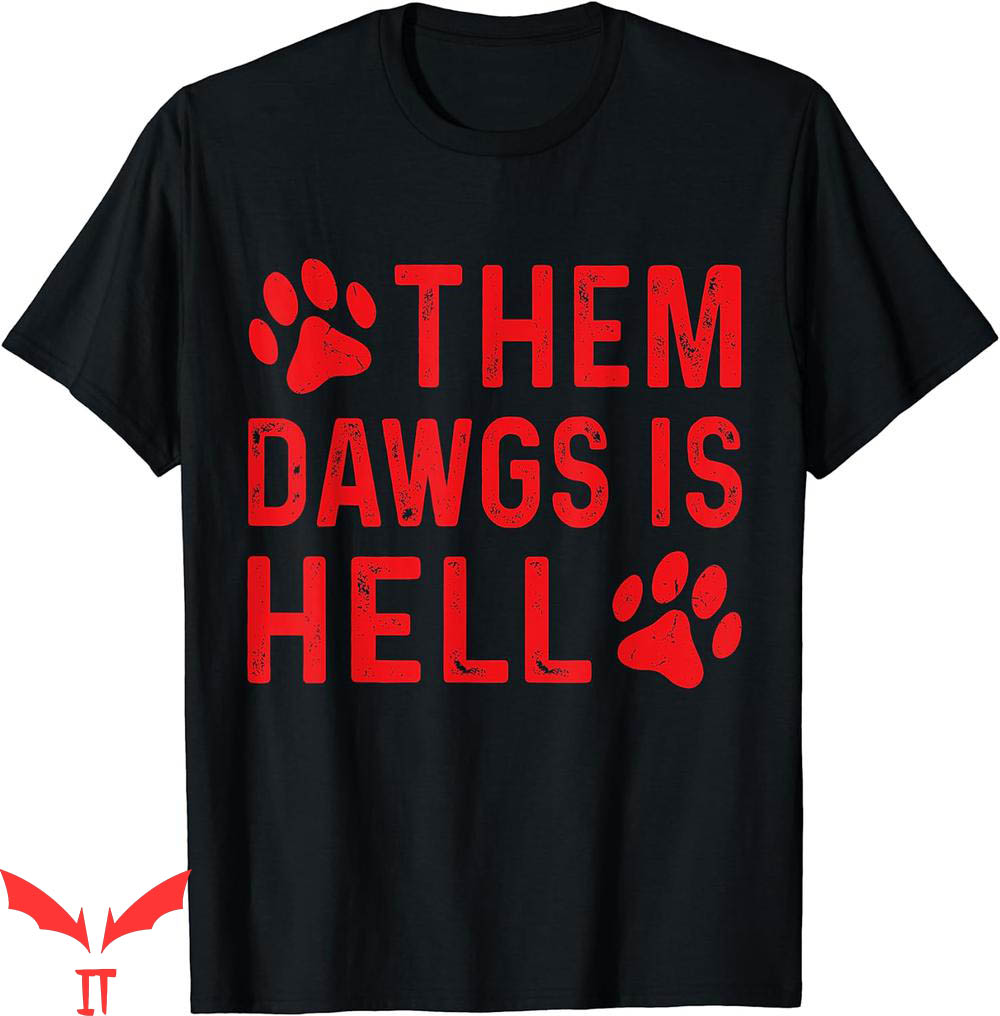 Them Dawgs Is Hell T-Shirt Vintage Funny Bulldogs Design Them Dawgs Is Hell T-Shirt Vintage Funny Bulldogs Design