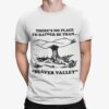 There’s No Place I’d Rather Be Than Beaver Valley Shirt