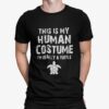 This Is My Human Costume I’m Really A Turtle Shirt