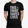 This Shirt Saves Lives Shirt