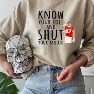 Travis Kelce Said Know Your Role Shut Mouth T Shirt
