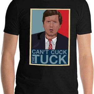 Tucker Carlson T-Shirt Funny Cant Cuck The Tuck