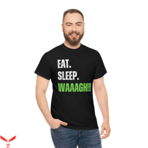 Warhammer 40k T-Shirt Eat Sleep Waaagh Ork Orc Orruk Aos