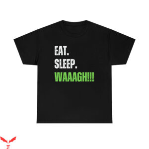 Warhammer 40k T-Shirt Eat Sleep Waaagh Ork Orc Orruk Aos