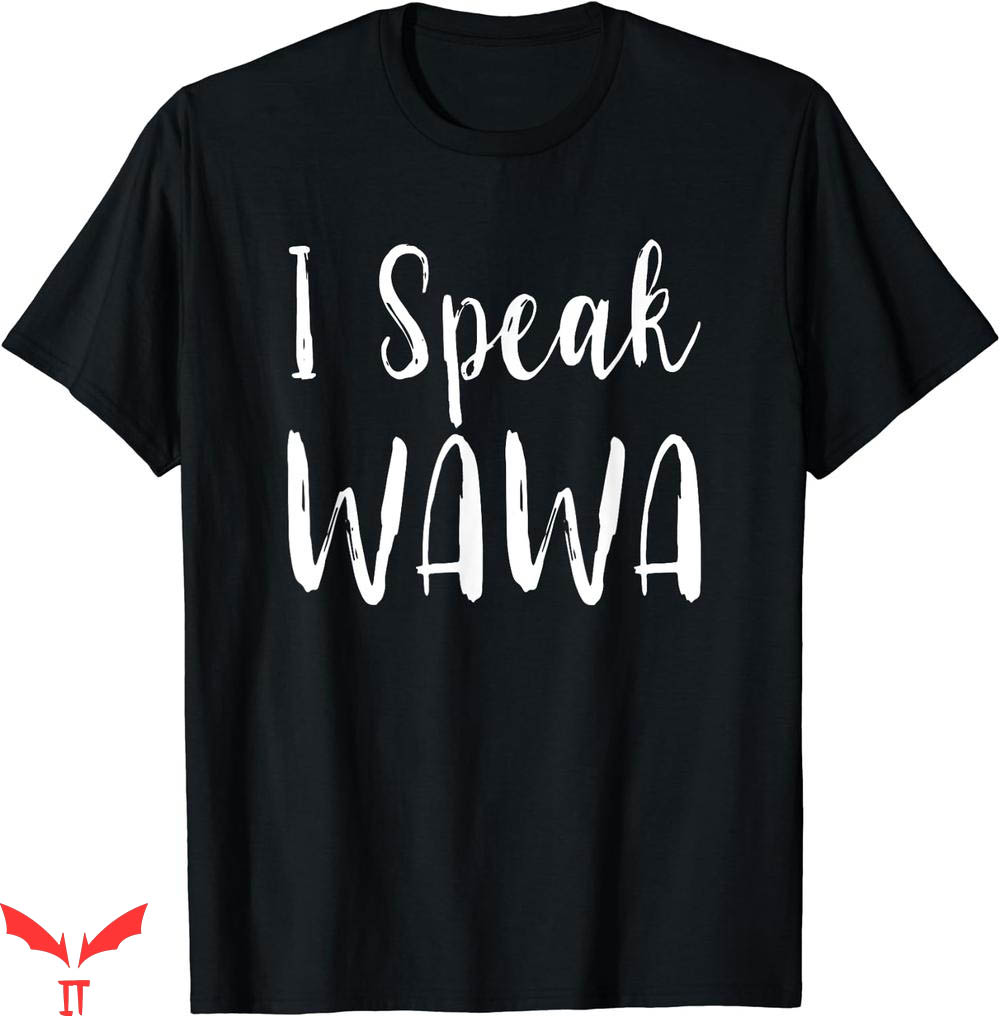 Wawa Hoagiefest T-shirt I Speak Wawa Funny T-shirt Wawa Hoagiefest T-shirt I Speak Wawa Funny T-shirt