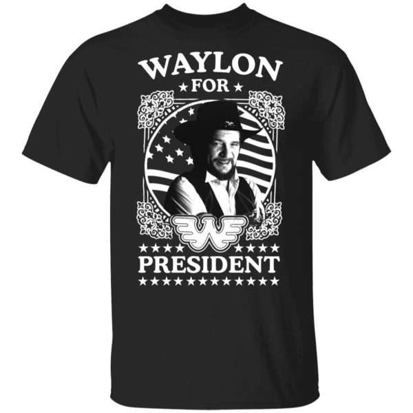 Waylon for president shirt