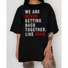 We Are Never Getting Back Together Like Ever Shirt