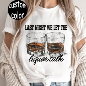 We Let The Liquor Talk Country Music Sweatshirt
