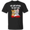 We are never too old for Tm and Jrry shirt