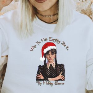 Wednesday When You Hate Everything But Its The Holiday Season Sweatshirt