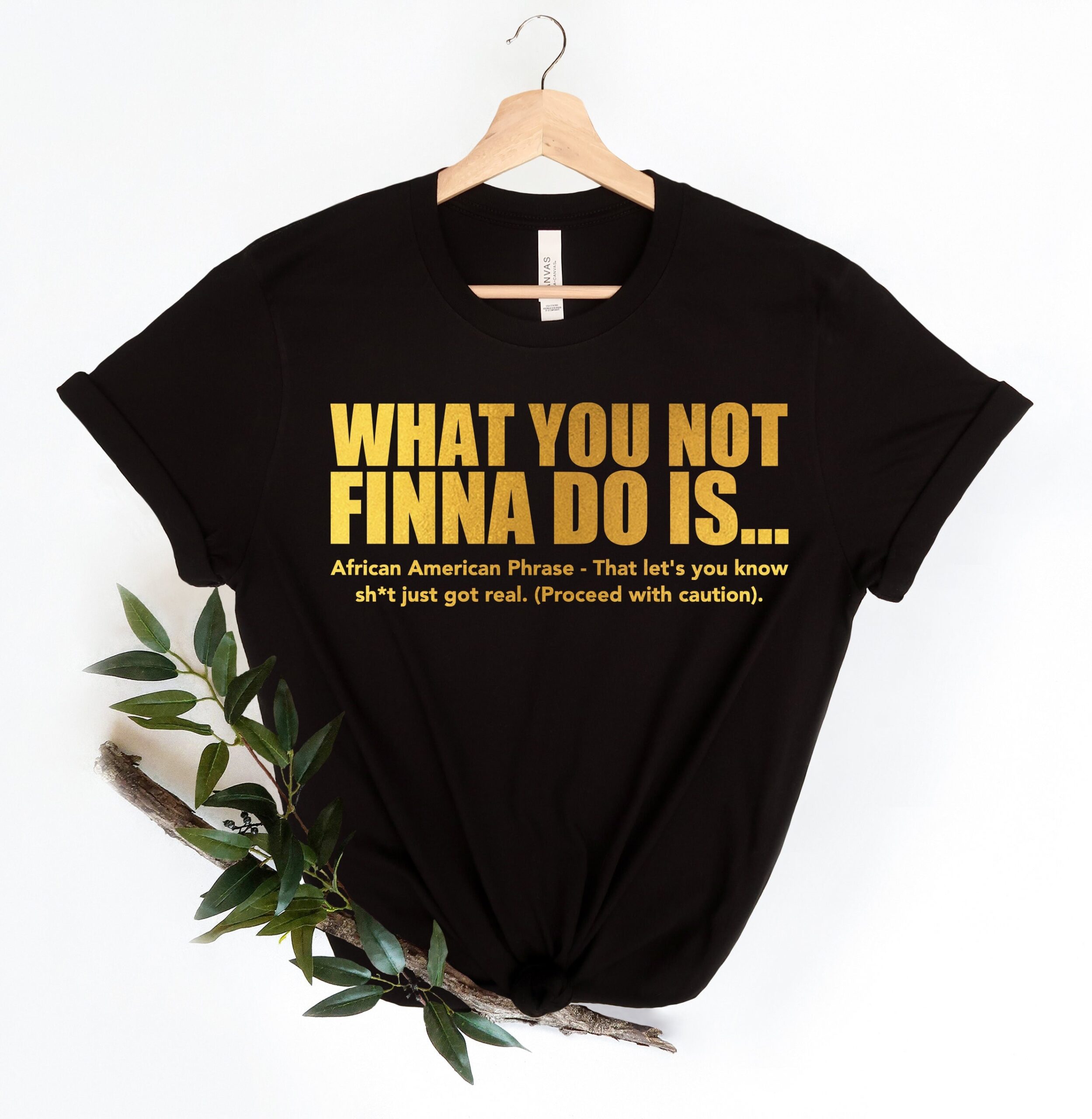 What You Not Finna Do Is Black Pride Sarcastic Shirt What You Not Finna Do Is Black Pride Sarcastic Shirt