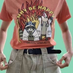 Why Be Happy When You Could Go To Medical School T-Shirt