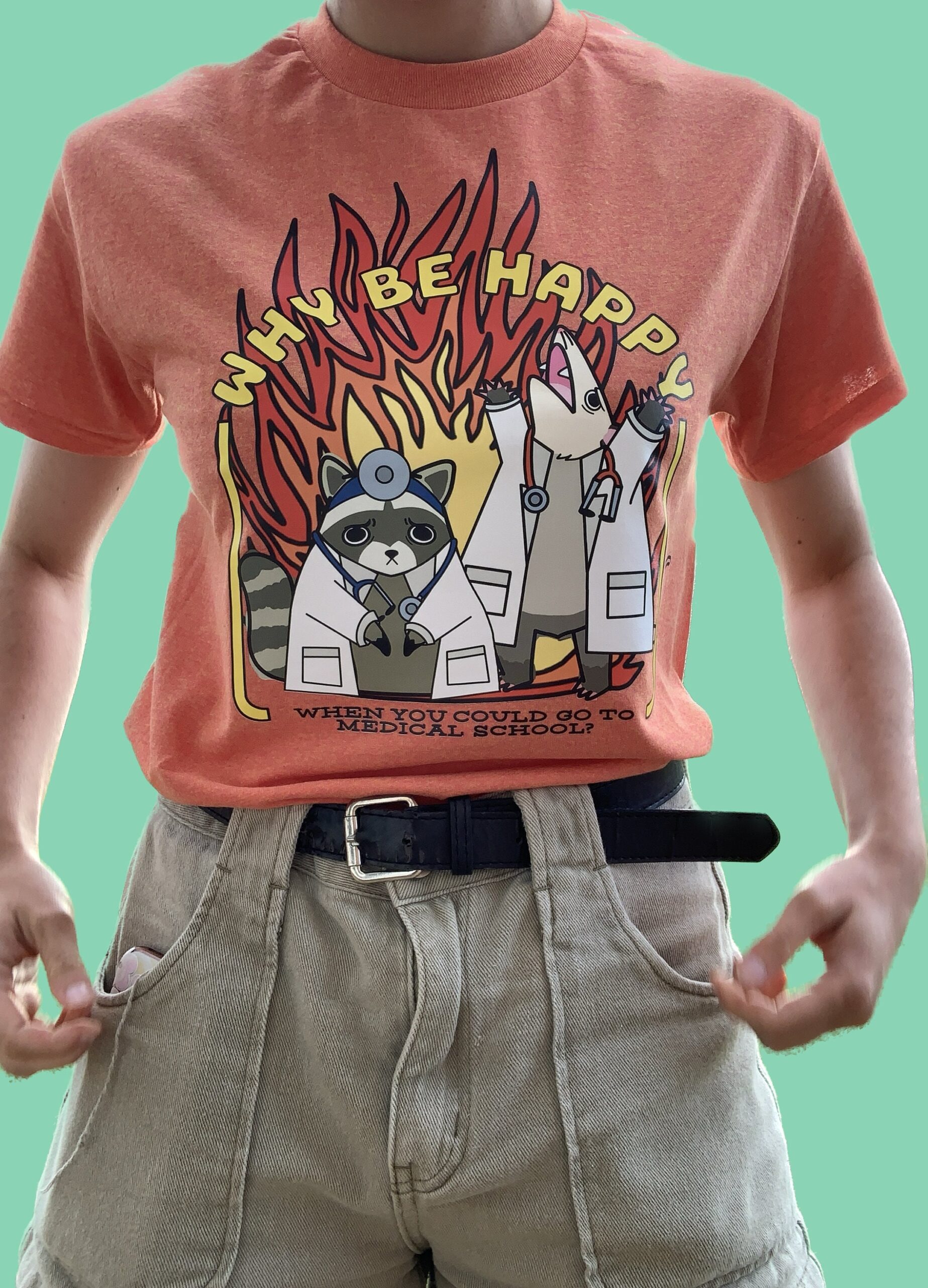Why Be Happy When You Could Go To Medical School T-Shirt Why Be Happy When You Could Go To Medical School T-Shirt
