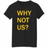 Why Not Us Iowa Shirt