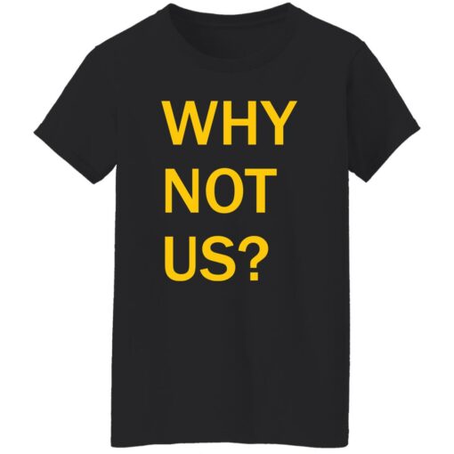 Why Not Us Iowa Shirt Why Not Us Iowa Shirt