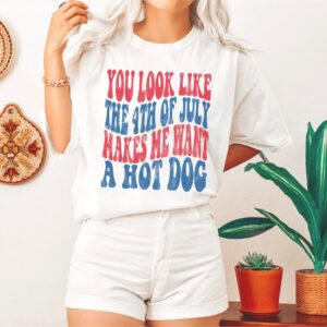 You Look Like The 4th Of July Hot Dog Independence Day Shirt