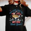 You Look Like The 4th Of July Makes Me Want A Hot Dog Shirt