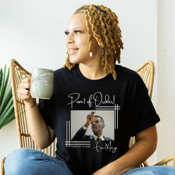 You’re Out Of Order Eric Mays For President T Shirt