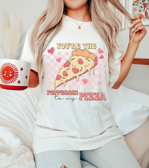 You’re The Pepperoni To My Pizza Valentines Shirt Tee