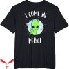 I Come In Peace T-Shirt Funny Alien Rave Cute Tee Trending